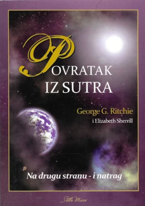 George R. Ritchie, Elizabeth Sherill: Povratak iz sutra, na drugu stranu i natrag