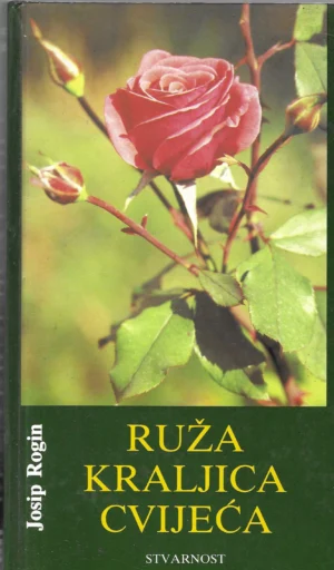 Josip Rogin: Ruža - kraljica cvijeća
