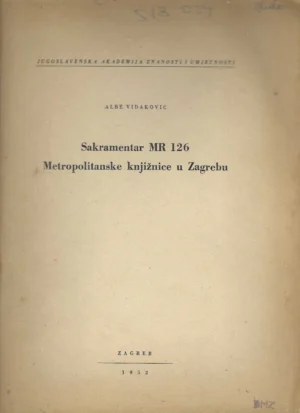 Albe Vidaković: Sakramentar MR 126 Metropolitanske knjižnice u Zagrebu