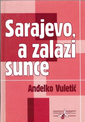 Anđelko Vuletić: Sarajevo, a zalazi sunce