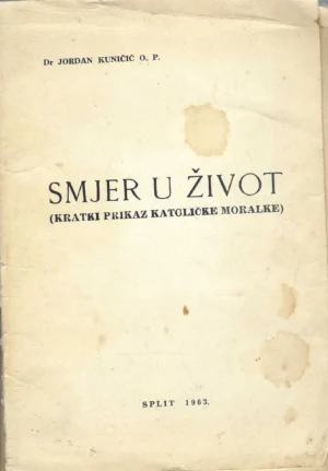 dr. Jordan Kuničić: Smjer u životu (kratki prikaz katoličke moralike)