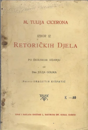 dr. Julije Golik: M. Tulije Cicieron, izbor iz retoričkih djela