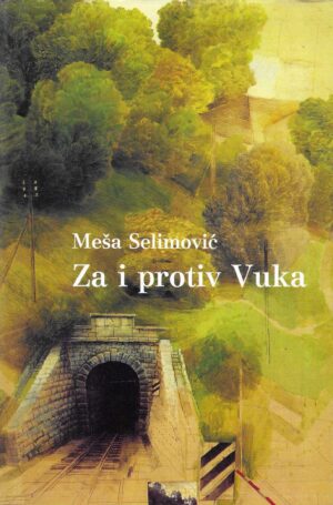 Meša Selimović: Za i protiv Vuka