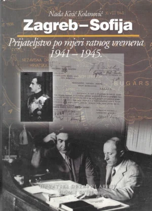 Nada Kisić Kolanović: Zagreb-Sofija, prijateljstvo po mjeri ratnog vremena 41.-45.