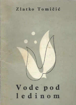 Zlatko Tomičić: Vode pod ledinom