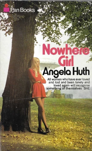 Angela Huth: Nowhere Girl