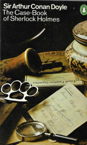 Sir Arthur Conan Doyle: The Case-Book of Sherlock Holmes