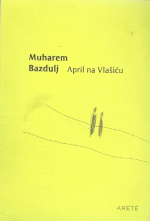 Muharem Bazdulj: April na Vlašiću