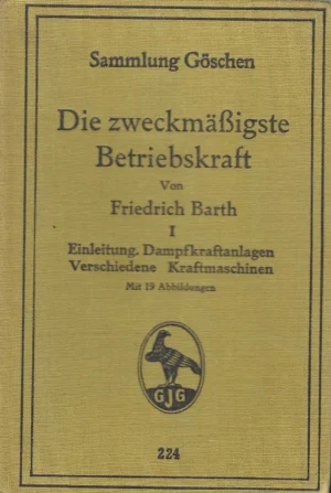 Sammlung Göschen: Die zweckmäßigste Betriebskraft von Friedrich Barth 1-3