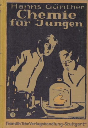 Hanns Günther: Chemie für Jungen: Zweiter Band