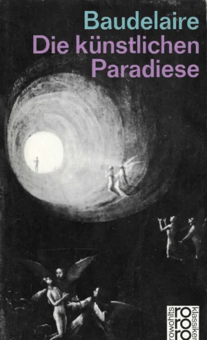 Baudelaire: Die künstlichen Paradiese