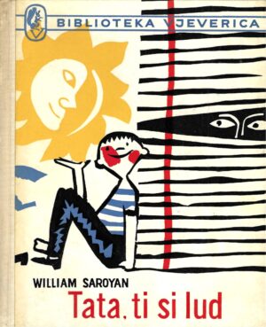 William Saroyan: Tata, ti si lud