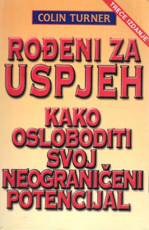 Colin Turner: Rođeni za uspjeh: kako osloboditi svoj neograničeni potencijal