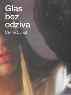 Céline Curiol: Glas bez odziva