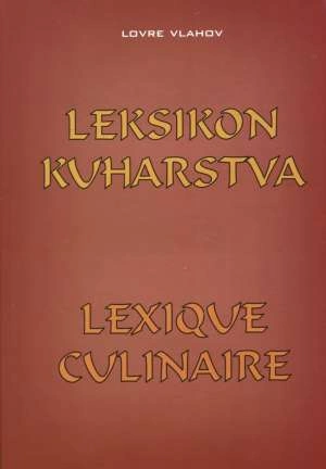Lovre Vlahov: Leksikon kuharstva/Lexique culinaire
