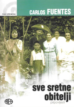 Carlos Fuentes: Sve sretne obitelji - pripovijesti