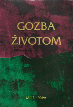Mile Prpa: Gozba životom