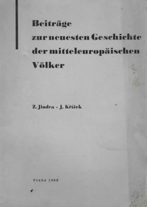 Z. Jindra, J. Křížek: Beiträge zur neuesten Geschichte der mitteleuropäischen Völker