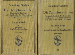 Sammlung Göschen: Die Dampfmaschinen von Friedrich Barth 1-2