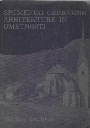 Marijan Zadnikar: Spomeniki cerkvene arhitekture in umetnosti