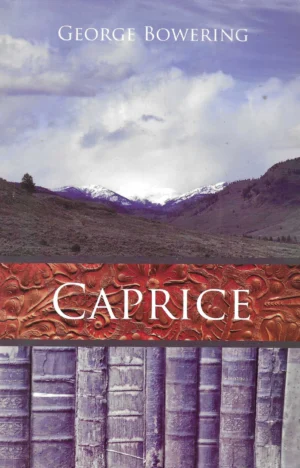 George Bowering: Caprice