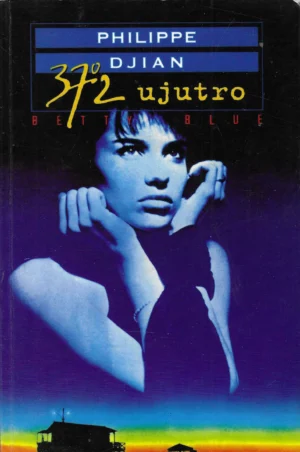 Philippe Djian: Trideset sedam sa dva ujutro