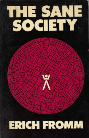 Erich Fromm: The sane society