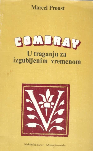 Marcel Proust: Combray: U traganju za izgubljenim vremenom