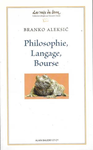 Branko Aleksić: Philosophie, Langage, Bourse