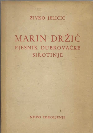 Živko Jeličić: Marin Držić, pjesnik dubrovačke sirotinje