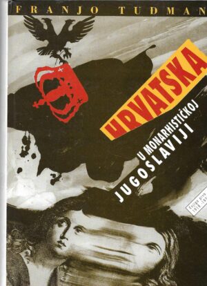 Franjo Tuđman: Hrvatska u monarhističkoj Jugoslaviji (1. i 2.) (s potpisom autora)