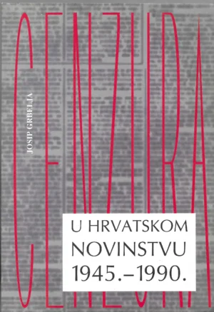 dr.sc. Josip Greblja: U hrvatskom novinarstvu 1945.-1990.