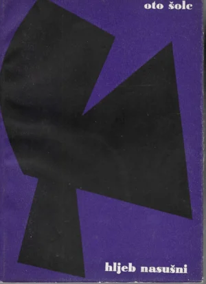 Oto Šolc: Hljeb nasušni, prvo izdanje (s potpisom autora)