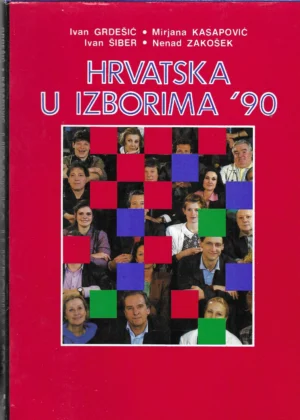 I. Grdešić, M. Kasapović, I. Šiber i N. Zakošek: Hrvatska u izborima '90.