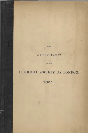 The jubilee of the Chemical Society of London, 1891.