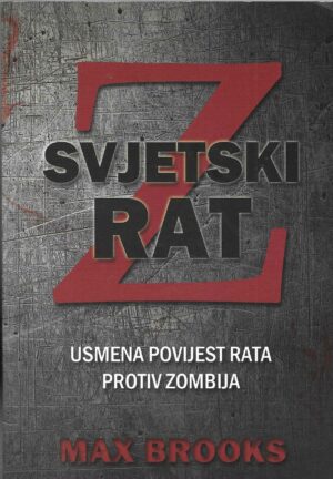 max-brooks-svjetski-rat-z-usmena-povijest-protiv-zombija