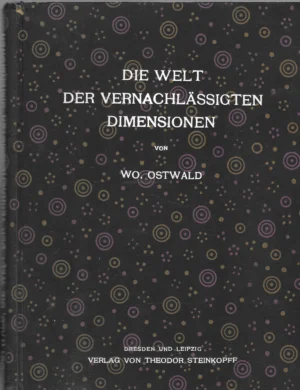 Prof.Dr. Wolfgang Ostwald: Die Welt der vernachlässigten Dimensionen