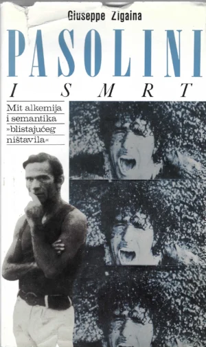 Giuseppe Zigania: Pasolini i smrt - Mit alkemije i semantike "blistajućeg ništavila"