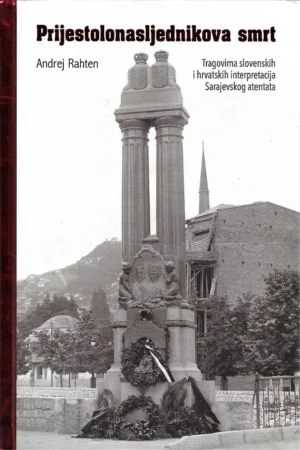 Andrej Rahten: Prijestolonasljednikova smrt