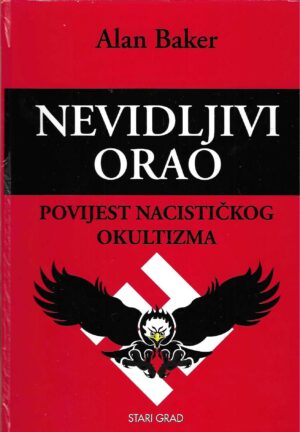 alan-baker-nevidljivi-orao-povijest-nacistickog-okultizma