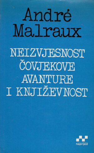 André Malraux: Neizvjesnost čovjekove avanture i književnost