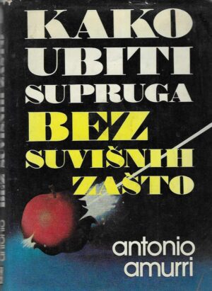 Antonio Amuri: Kako ubiti supruga bez suvišnih zašto