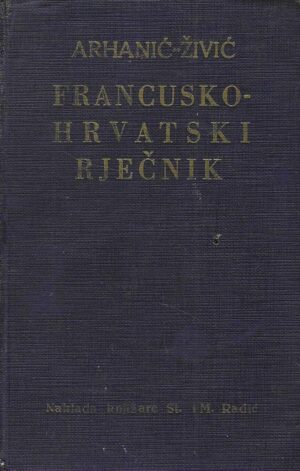 Arhanić-živić: Francusko-hrvatski rječnik