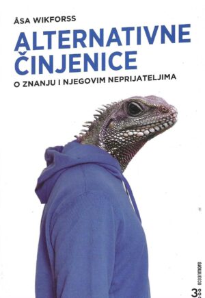 Åsa Wikforss: Alternativne činjenice - O znanju i njegovim neprijateljima