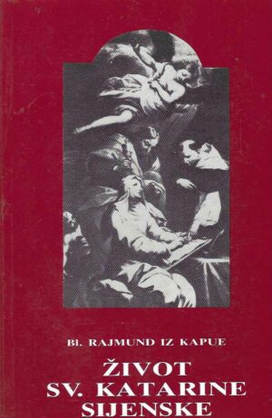 Bl. Rajmund iz Kapue: Život sv. Katarine Sijenske