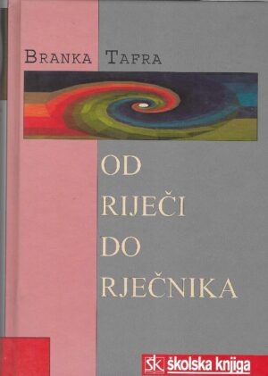 Branka Tafra: Od riječi do rječnika