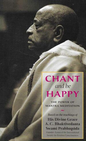 Chant and Be Happy: The Power of Mantra Meditation