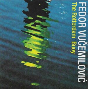 Fedor Vučemilović: The Rotterdam Buoy