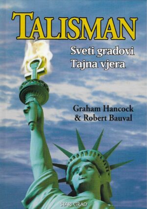 Graham Hancock, Robert Bauval: Talisman: sveti gradovi, tajna vjera