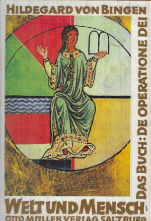 Hildegard von Bingen: Welt und Mensch